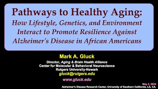 quotPathways to Healthy Aging in African Americansquot Mark Gluck USC ADRC Los Angeles CA May 3 2024 [upl. by Senn925]