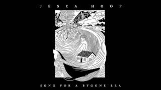 Jesca Hoop  Song For a Bygone Era Official Audio [upl. by Eiromem]