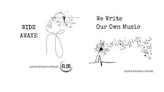 “WE WRITE OUR OWN MUSIC” WIDE AWAKE [upl. by Anilram]