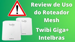 Review de uso do Roteador Mesh Twibi Giga da Intelbras [upl. by Lindner917]