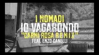 Io Vagabondo che non sono altro  Carmi Rosa Remix feat Enzo Canelli [upl. by Willi351]