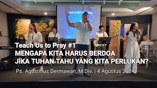 SUNDAY SERVICE 4 Agustus 2024 quotMENGAPA KITA HARUS BERDOA JIKA TUHAN TAHU YANG KITA PERLUKANquot [upl. by Uok]