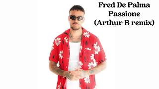 Fred De Palma  Passione Arthur B remix [upl. by Adria]