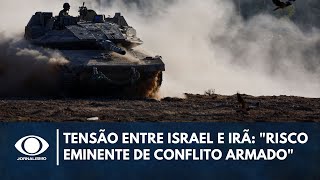 quotRisco iminente de conflito armadoquot diz especialista sobre tensão entre Israel e Irã [upl. by Yeliak]