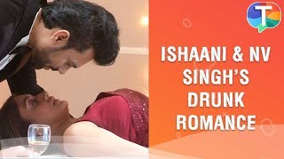 Ishaani and NV Singhs intimate DRUNK ROMANCE  Sanjivani  12th February 2020 [upl. by Codee]