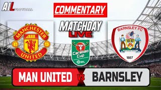 MANCHESTER UNITED vs BARNSLEY Live Stream Commentary EFL LEAGUE CUP Football  Livescores [upl. by Landan]