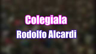 LETRA Colegiala  Rodolfo Alcardi  Cumbia [upl. by O'Donnell]