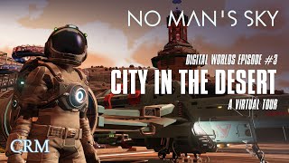 Digital Worlds Ep3 City in the Desert No Mans Sky Base Tour [upl. by Silber]