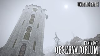 FFXIV OST Coerthas Observatorium Theme  Undying Faith [upl. by Notsuh404]