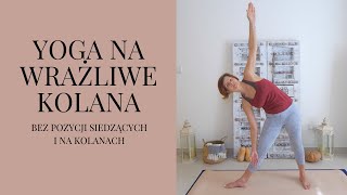 JOGA NA WRAŻLIWE KOLANA  Bez Pozycji Siedzących i na Kolanach [upl. by Jael]