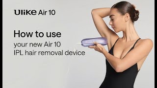 How to Use the Ulike Air 10 IPL Hair Removal Device for LongLasting Hair Removal [upl. by Anoyi]