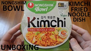 Unboxing Nongshim Bowl Kimchi Fried Noodle Dish [upl. by Erret]