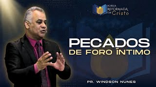 Pecados de foro íntimo  Pastor Windson Nunes [upl. by Nylyoj601]