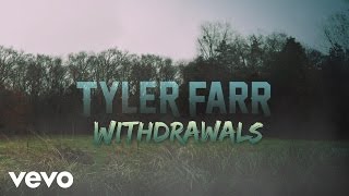 Tyler Farr  Withdrawals Official Lyric Video [upl. by Mcbride]