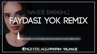 Nahide Babashli  Faydası Yok  Onur Colak Ft Fatih Yılmaz Remix [upl. by Lund]