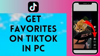 How to Get Favorites on Tiktok PC 2024  Get Favorites on Tiktok PC [upl. by Heiney]