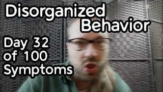 Disorganized Behavior in Schizophrenia  Day 32 of quot100 Symptomsquot [upl. by Uolymme]