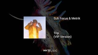 Sub Focus amp Metrik  TRIP VIP Version Intro 🟢Mix [upl. by Reve]