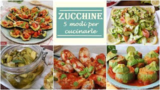 Hai delle zucchine ECCO 5 MODI PER CUCINARLE🥒🥒 [upl. by Benge]