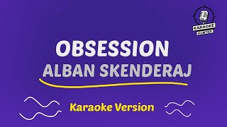 Obsession  Alban Skenderaj HD Karaoke Version [upl. by Behka737]