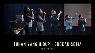 Tuhan yang Hidup  Engkau Setia JPCC Sunday Service  JPCC Worship [upl. by Adekam]