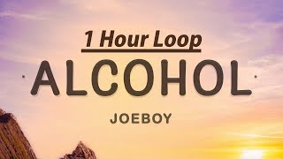 1 HOUR  Joeboy  Alcohol Lyrics [upl. by Orelie]