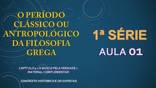 AULA 01  1ª SÉRIE  O PERÍODO ANTROPOLÓGICO DA FILOSOFIA CONTEXTO E OS SOFISTAS [upl. by Faludi936]