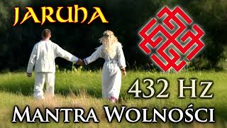 JARUHA  Mantra Wolnsci 432 Hz [upl. by Thedrick]