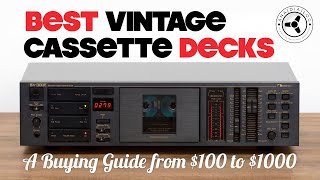 Best Vintage Cassette Decks A buying guide from 100 to 1000 [upl. by Ardell140]