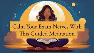 Calm Your Exam Nerves With This Guided Meditation [upl. by Renruojos]