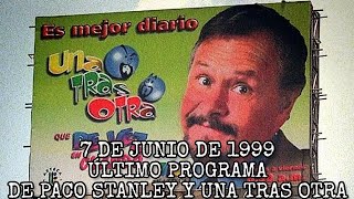 El Ultimo Programa De Paco Stanley  7 De Junio De 1999 [upl. by Tnelc]