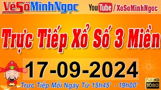 Xổ Số Minh Ngọc Trực Tiếp Xổ Số Ngày 17092024 KQXS Miền Nam XSMN Miền Trung XSMT Miền Bắc XSMB [upl. by Zorana95]