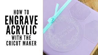 How to Engrave Acrylic with the Cricut Maker [upl. by Enirac]