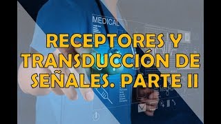 RECEPTORES Y TRANSDUCCIÓN DE SEÑALES PARTE II [upl. by Anaiad]