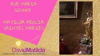 AVE MARIA GOUNOD MATILDA AEOLIA SAINTES MARIES [upl. by Hgalehs]