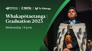 Whitireia and WelTec  Te Pūkenga  Whakapōtaetanga  Graduation June 2023 [upl. by Oby]