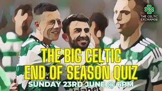 🍀 THE BIG CELTIC END OF SEASON QUIZ  🔴 LIVE [upl. by Sturrock929]