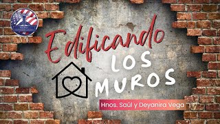 Edificando Los Muros  ¿Es Necesario  Hnos Saúl y Deyanira Vega [upl. by Azaria]