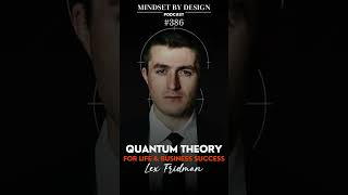 Episode 386 Quantum Theory For Life amp Business Success Lex Fridman [upl. by Pallaton]