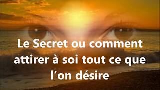 Le Secret ou comment attirer à soi tout ce que l’on désire [upl. by Einobe]