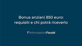 Bonus anziani 850 euro requisiti e chi potrà riceverlo [upl. by Codd421]