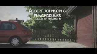 Robert Johnson amp Punchdrunks  Assault on Precinct 13 [upl. by Cyril]