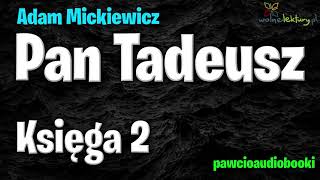 Pan Tadeusz  Księga 2  Adam Mickiewicz  Audiobook za darmo  pawcioaudiobooki [upl. by Dyun]