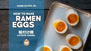 RAMEN SCHOOL 3  How to Make Ramen Eggs  味付け卵 Ajitsuke Tamago  Ajitama [upl. by Ball692]