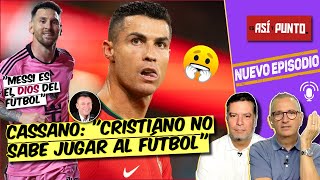 Cassano DICE LA VERDAD Cristiano ES MUY EGOISTA y NO JUEGA en equipo Messi sÍ  Es Así y Punto [upl. by Fiertz]