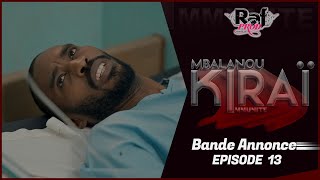 MBALANOU KIRAI  Saison 1  Episode 13  Bande Annonce [upl. by Peony440]