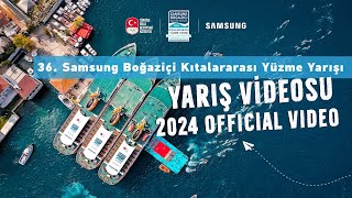 36 Samsung Boğaziçi Kıtalararası Yüzme Yarışı Resmi Videosu 2024 Official Video [upl. by Jt]