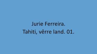 Jurie Ferreira  Tahiti verre land 01 [upl. by Eahsed]