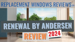 Renewal By Andersen Reviews 2024  An Unbiased Review At Least In Our Humble Opinion [upl. by Grimbal]