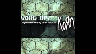 Korn  Word Up Original Remixed By Dean Birchum 2015 [upl. by Fugazy]